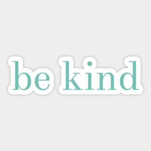 be kind Sticker